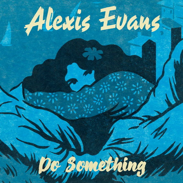 Do Something, le nouveau single d’Alexis Evans